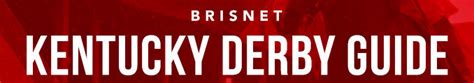 The Complete Kentucky Derby Guide powered by Brisnet.